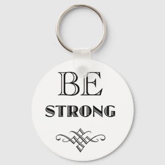 Be Strong T-Shirts and Gear Keychain