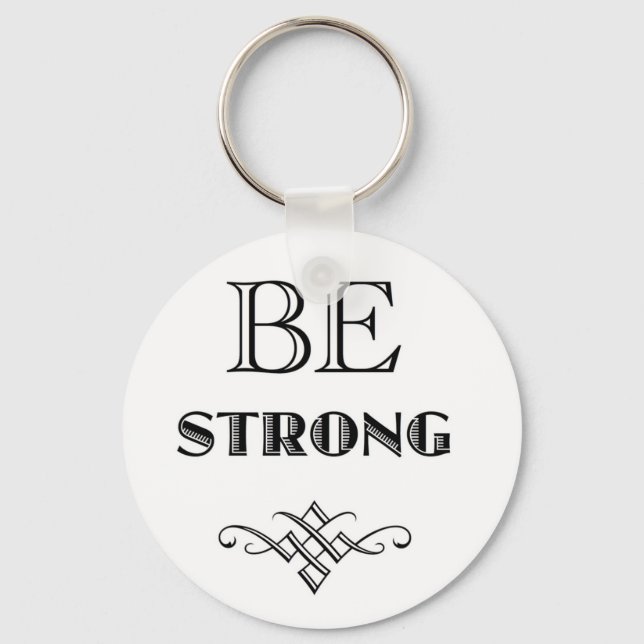 Be Strong T-Shirts and Gear Keychain (Front)