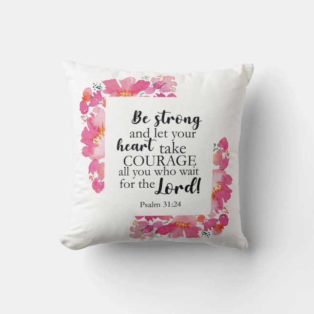 Be Strong & Take Courage Psalm Pink Floral Bible Throw Pillow (Front)