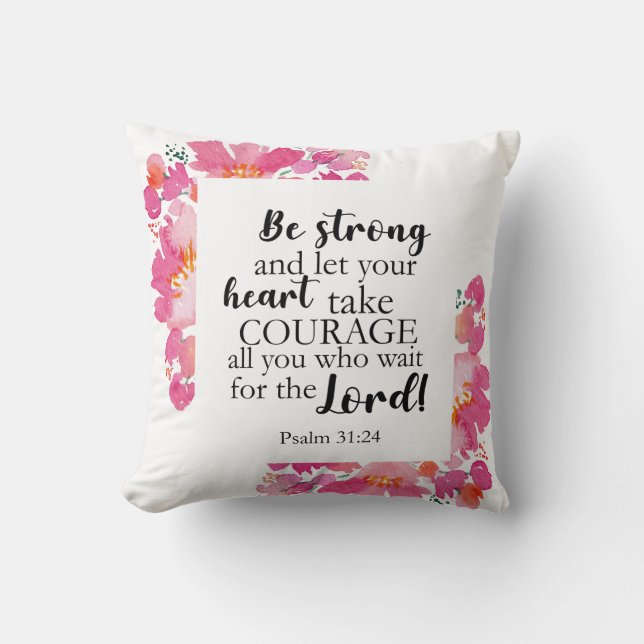 Be Strong & Take Courage Psalm Pink Floral Bible Throw Pillow (Front)