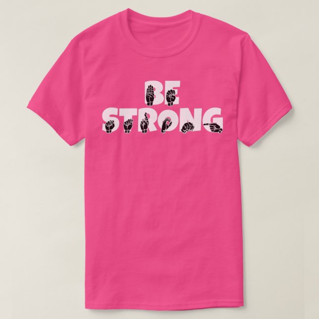 BE STRONG text with Sign language black and white  T-Shirt (Design Front)