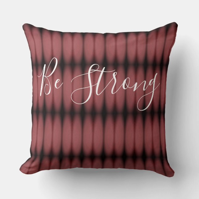 Be Strong Throw Pillow (Front)