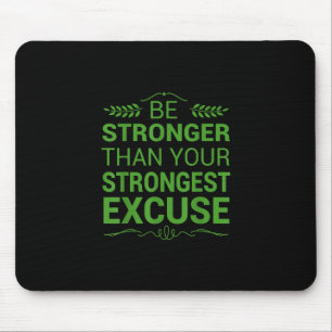 Be Stronger Than Strongest Excuse Funny Gym Motiva Mouse Pad