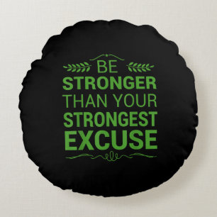 Be Stronger Than Strongest Excuse Funny Gym Motiva Round Pillow