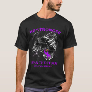 Be Stronger Than The Storm Epilepsy  T-Shirt