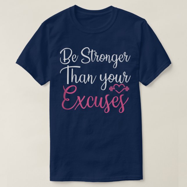 Be Stronger Than Your Ecuses Gym Fitness Workout F T-Shirt (Design Front)