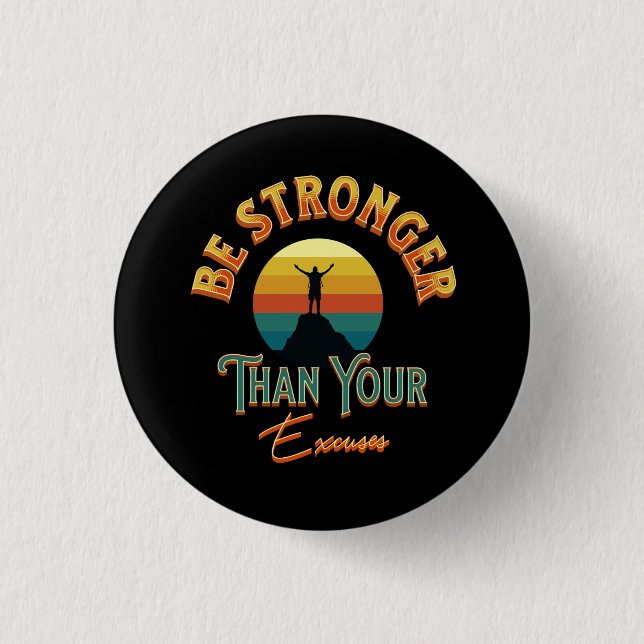 Be Stronger Than Your Excuses 1 Inch Round Button (Front)