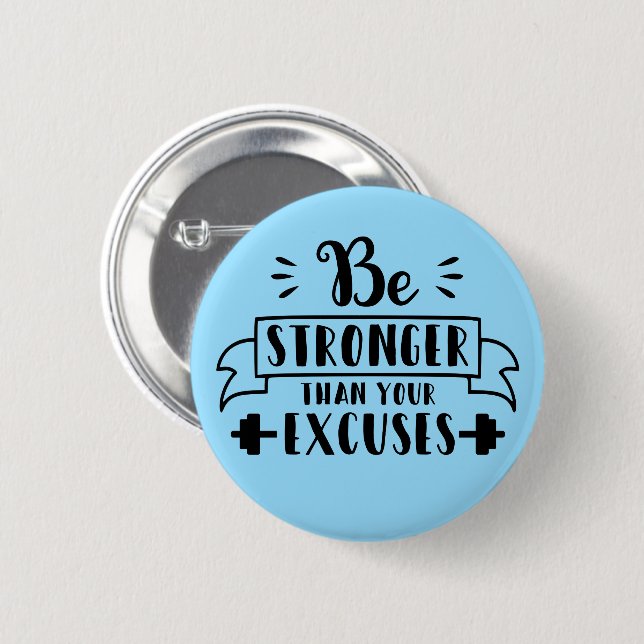 Be stronger than your excuses 2 inch round button (Front & Back)