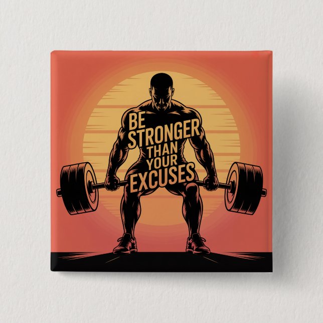 Be Stronger Than Your Excuses 2 Inch Square Button (Front)