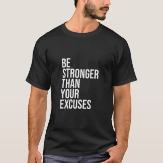 Be Stronger Than Your Excuses Aa Na 12 Step Sober  T-Shirt