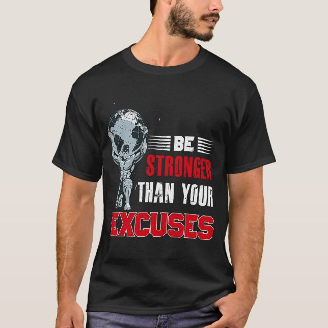 Be Stronger Than Your Excuses Backprint Bodybuildi T-Shirt (Front)
