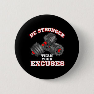 Be Stronger Than Your Excuses Funny Gym Workout 2 Inch Round Button
