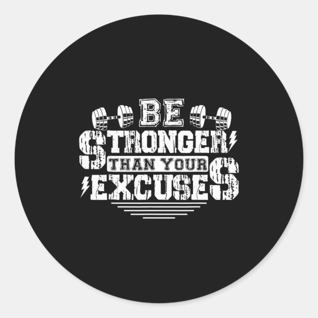 Be Stronger Than Your Excuses Funny Motivational Q Classic Round Sticker (Front)