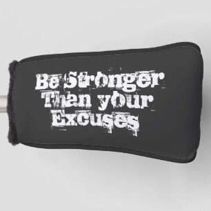 Be Stronger than your excuses Golf Head Cover