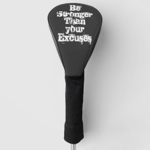 Be Stronger than your excuses Golf Head Cover