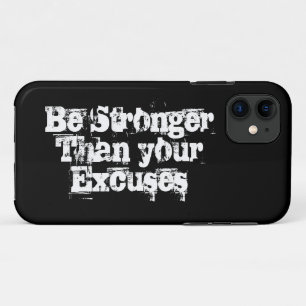 Be Stronger than your excuses, inspirational  iPhone 11 Case