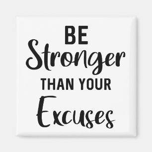 Be Stronger Than Your Excuses // Inspirational Magnet