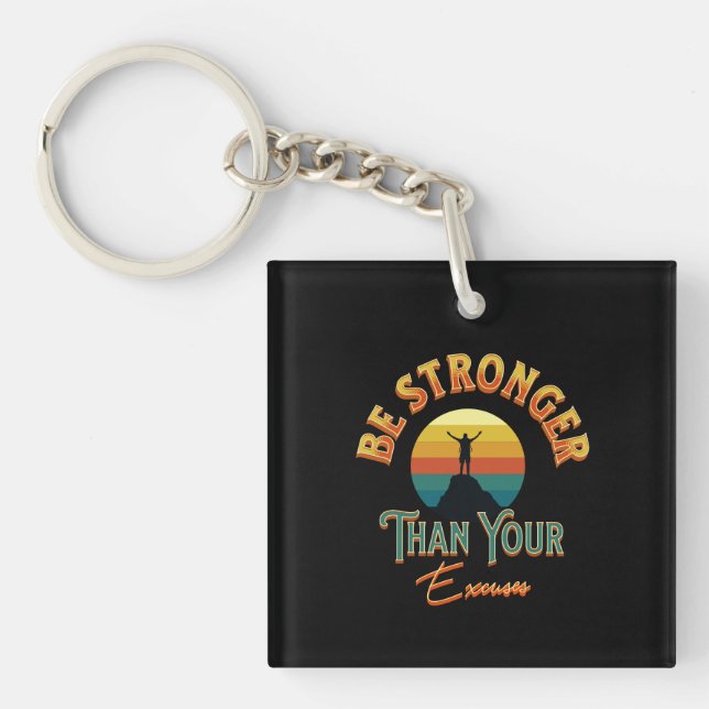 Be Stronger Than Your Excuses Keychain (Front)