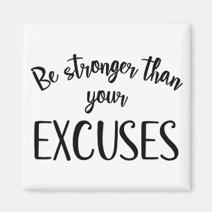 Be stronger than your excuses magnet