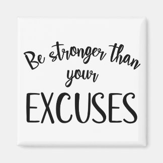 Be stronger than your excuses magnet