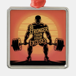 Be Stronger Than Your Excuses Metal Ornament