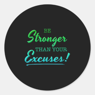 Be Stronger Than Your Excuses Motivational Inspira Classic Round Sticker