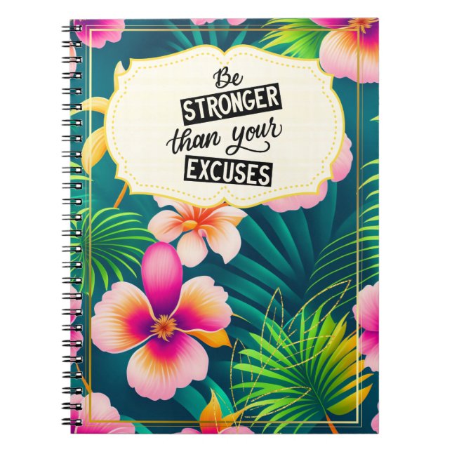 Be Stronger Than Your Excuses Motivational Quote  Notebook (Front)