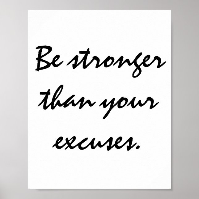 Be stronger than your excuses.  Motivational Quote Poster (Front)