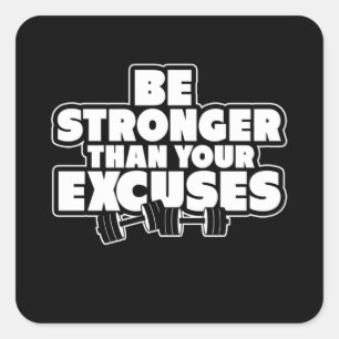 Be Stronger Than Your Excuses Motivational Square Sticker