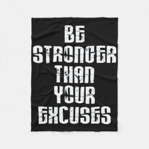 Be Stronger Than Your Excuses Positive Motivationa Fleece Blanket