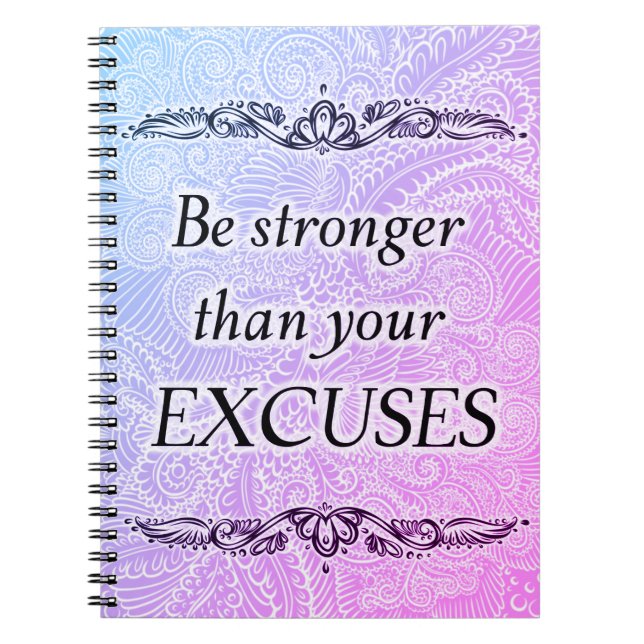 Be stronger than your excuses - Positive Quote´s Notebook (Front)