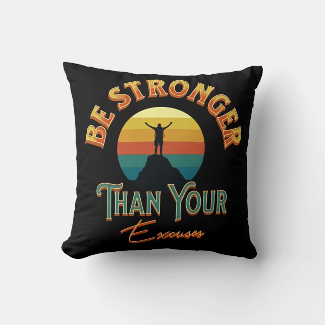 Be Stronger Than Your Excuses Throw Pillow (Front)