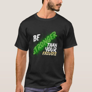 "Be Stronger Than Your Excuses" – Urban Street Sty T-Shirt