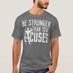 Be Stronger Than Your Excuses Weightlifting Body T-Shirt