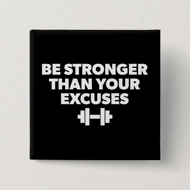 Be Stronger Than Your Excuses - Workout Motivation 2 Inch Square Button (Front)