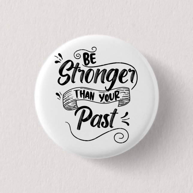 Be Stronger Than Your Past  1 Inch Round Button (Front)