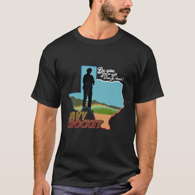 Be sure You're right then go ahead- Davy Crockett T-Shirt (Front)