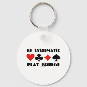 Be Systematic Play Bridge (Four Card Suits) Keychain