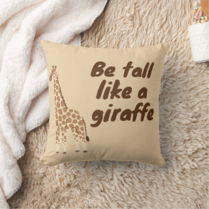  Be Tall Like a Giraffe Throw Pillow