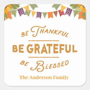 be thankful be grateful be blessed square sticker
