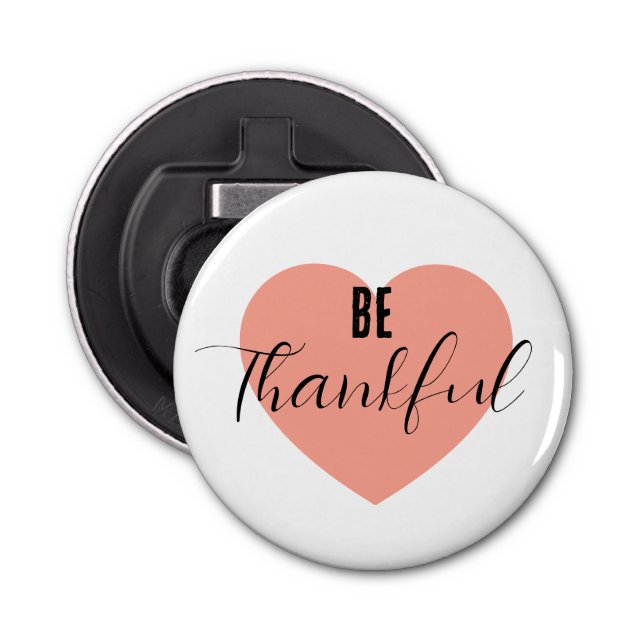 Be Thankful  Bottle Opener (Front)