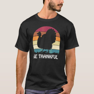 Be Thankful Giving Thanks Thanks Giving Thanks Giv T-Shirt