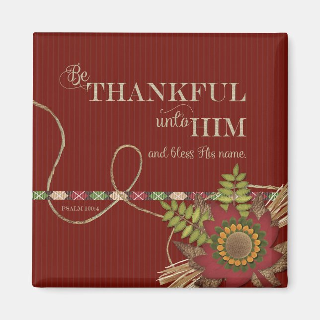 Be Thankful Unto Him Scrapbook effect Magnet (Front)