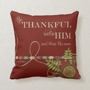Be Thankful Unto Him Scrapbook style Throw Pillow