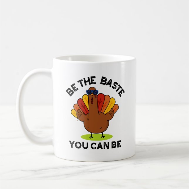 Be The Baste You Can Be Funny Turkey Pun  Coffee Mug (Left)
