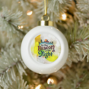 Be the Beacon in the Night Ceramic Ball Christmas Ornament