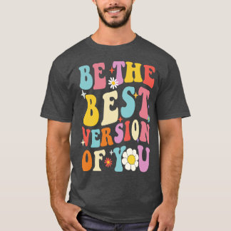 Be The Best Version Of You 60s 70s Groovy T-Shirt