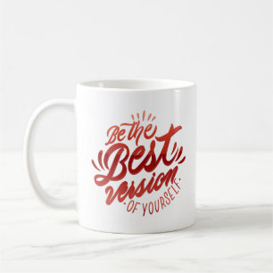 be the best version of yourself coffee mug