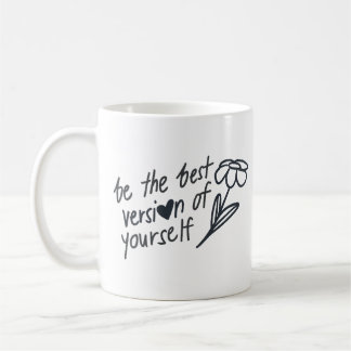 Be the Best Version of Yourself Motivational Coffee Mug