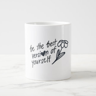 Be the Best Version of Yourself Motivational Large Coffee Mug